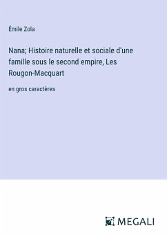 Nana; Histoire naturelle et sociale d'une famille sous le second empire, Les Rougon-Macquart - Zola, Émile