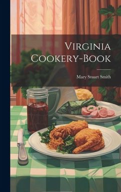 Virginia Cookery-book - Smith, Mary Stuart