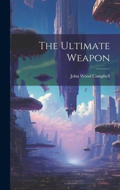 The Ultimate Weapon - Campbell, John Wood