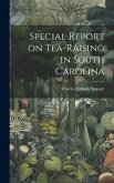 Special Report on Tea-Raising in South Carolina