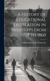 A History of Educational Legislation in Mississippi From 1798 to 1860