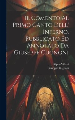 Il comento al primo canto dell' Inferno. Pubblicato ed annotato da Giuseppe Cugnoni - Villani, Filippo; Cugnoni, Giuseppe