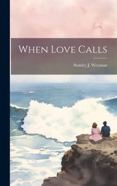 When Love Calls - Weyman, Stanley J.