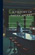 A History Of American Art: American... - Bild 1