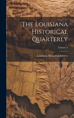 The Louisiana Historical Quarterly; Volume 2 - Society, Louisiana Historical