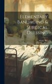Elementary Bandaging & Surgical Dressing