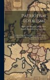 Patriotism Loyalisme; Vers Quels Principes Faut-il Orienter Notre Politique Colonial? Conférence Donnée À L'exposition Universelle De Bruxelles, Le 11