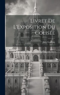 Livret de L'Exposition du Colisée - Guiffrey, Jules