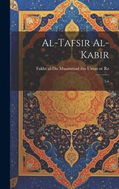 Al-Tafsir al-kabir: 5-6