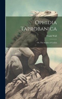 Ophidia Taprobanica; or, The Snakes of Ceylon - Wall, Frank