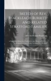 Sketch of Rev. Blackleach Burritt and Related Stratford Families: A Paper Read Before the Fairfield County Historical Society, at Bridgeport, Conn., F