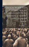 Foreign Work and English Wages Considered With Reference to the Depression of Trade