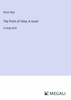 The Point of View; A novel - Glyn, Elinor