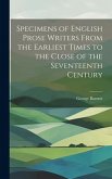 Specimens of English Prose Writers From the Earliest Times to the Close of the Seventeenth Century