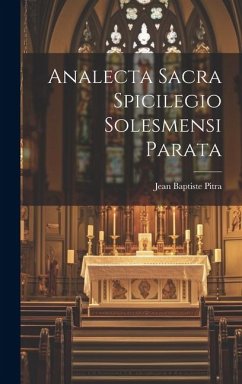 Analecta Sacra Spicilegio Solesmensi Parata - Pitra, Jean Baptiste