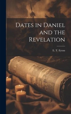 Dates in Daniel and the Revelation - Eyton, E. T.