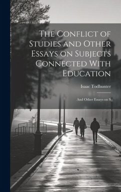 The Conflict of Studies and Other Essays on Subjects Connected With Education: And Other Essays on S - Todhunter, Isaac