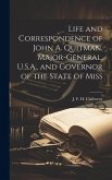 Life and Correspondence of John A. Quitman, Major-general, U.S.A., and Governor of the State of Miss