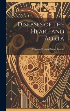 Diseases of the Heart and Aorta - Satterthwaite, Thomas Edward