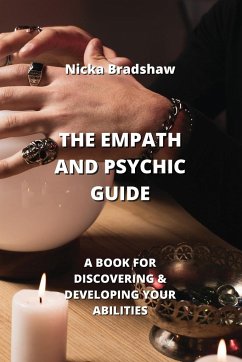 The Empath and Psychic Guide: A Book for Discovering & Developing Your Abilities - Bradshaw, Nicka