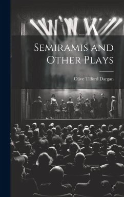 Semiramis and Other Plays - Dargan, Olive Tilford