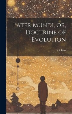 Pater Mundi, or, Doctrine of Evolution - Burr, E. F.