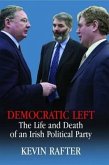 Democratic Left: The Life and Death of an Irish Political Party