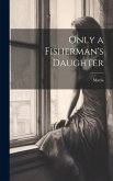 Only a Fisherman's Daughter