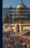 Speeches And Writings Har Bilas Sarda