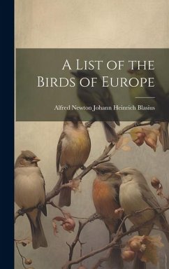 A List of the Birds of Europe - Heinrich Blasius, Alfred Newton Johann