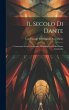 Il Secolo di Dante: Commento Storico... - Bild 1