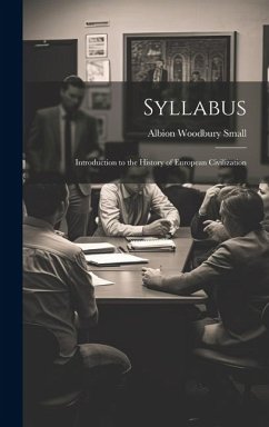 Syllabus: Introduction to the History of European Civilization - Small, Albion Woodbury