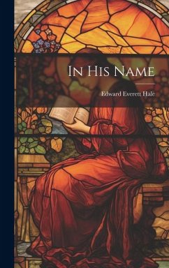 In His Name - Hale, Edward Everett