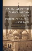 A Manual of the Mahommedan Law of Inheritance and Contract