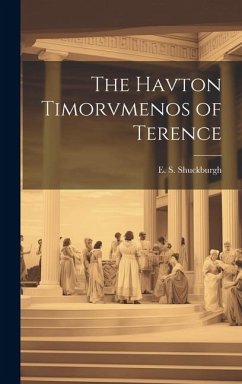The Havton Timorvmenos of Terence - Shuckburgh, E. S.