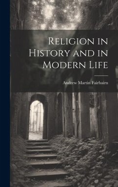 Religion in History and in Modern Life - Fairbairn, Andrew Martin