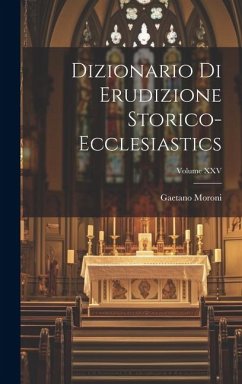 Dizionario di Erudizione Storico-Ecclesiastics; Volume XXV - Moroni, Gaetano