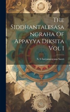 The Siddhantalesasangraha Of Appayya Diksita Vol I - Suryanarayana Sastri, S. S.