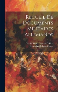 Recueil de Documents Militaires Allemands - Griffon, Charles Henri Clément; Méra, Jean Albert Édouard