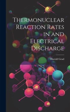 Thermonuclear Reaction Rates in and Electrical Discharge - Grad, Harold