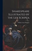 Shakespeare Illustrated by the Lex Scripta