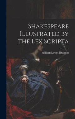 Shakespeare Illustrated by the Lex Scripta - Rushton, William Lowes