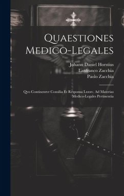 Quaestiones Medico-legales: Qvo Continentvr Consilia Et Responsa Lxxxv. Ad Materias Medico-legales Pertinentia - Zacchia, Paolo; Zacchia, Lanfranco