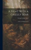 A Fight With a Grizzly Bear: A Story of Thrilling Interest