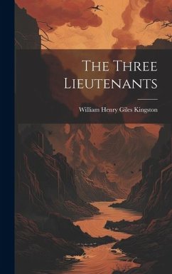 The Three Lieutenants - Kingston, William Henry Giles