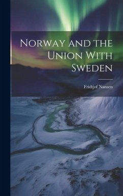 Norway and the Union With Sweden - Nansen, Fridtjof