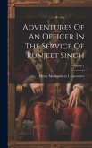 Adventures Of An Officer In The Service Of Runjeet Singh; Volume 1