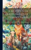 A Selection of One Hundred of Perrin's Fables