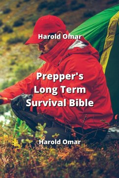 Prepper's Long Term Survival Bible - Omar, Harold