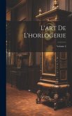 L'art De L'horlogerie; Volume 2